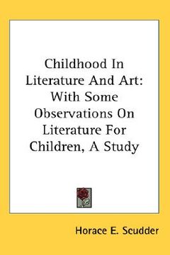portada childhood in literature and art: with some observations on literature for children, a study (en Inglés)
