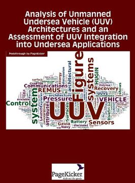 portada Analysis of Unmanned Undersea Vehicle Architectures and an Assessment of uuv Integration Into Undersea Applications (en Inglés)