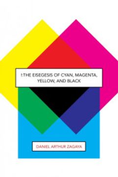 portada The Eisegesis of Cyan, Magenta, Yellow, and Black (en Inglés)