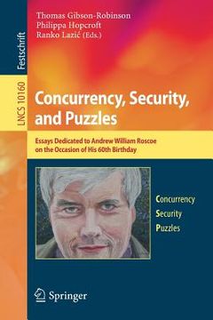 portada Concurrency, Security, and Puzzles: Essays Dedicated to Andrew William Roscoe on the Occasion of His 60th Birthday (en Inglés)