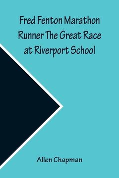 portada Fred Fenton Marathon Runner The Great Race at Riverport School