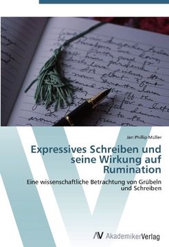 portada Expressives Schreiben und seine Wirkung auf Rumination: Eine wissenschaftliche Betrachtung von Grübeln und Schreiben (in German)