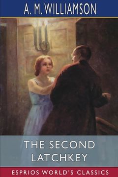 portada The Second Latchkey (Esprios Classics): and C. N. Williamson (en Inglés)