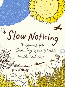 portada Slow Noticing: A Journal for Drawing Your World, Inside and Out (en Inglés)