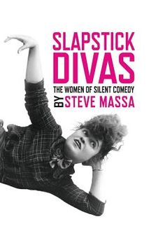 portada Slapstick Divas: The Women of Silent Comedy (hardback) (en Inglés)
