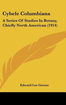 portada cybele columbiana: a series of studies in botany, chiefly north american (1914) (en Inglés)