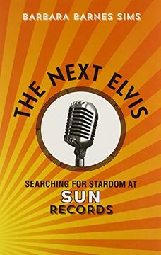 portada The Next Elvis: Searching for Stardom at Sun Records (en Inglés)
