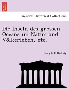 portada Die Inseln des grossen Oceans im Natur und Völkerleben, etc. (en Alemán)