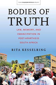 portada Bodies of Truth: Law, Memory, and Emancipation in Post-Apartheid South Africa (Stanford Studies in Human Rights)