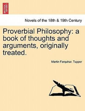 portada proverbial philosophy: a book of thoughts and arguments, originally treated. (en Inglés)