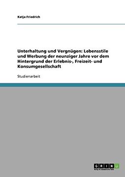portada Unterhaltung und Vergnügen: Lebensstile und Werbung der neunziger Jahre vor dem Hintergrund der Erlebnis-, Freizeit- und Konsumgesellschaft (German Edition)