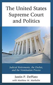 portada The United States Supreme Court and Politics: Judicial Retirements, the Docket, and the Nomination Process (en Inglés)