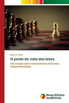 portada O Ponto de Vista dos Leões: Um Estudo Sobre Historiadores Africanos Independentistas (en Portugués)