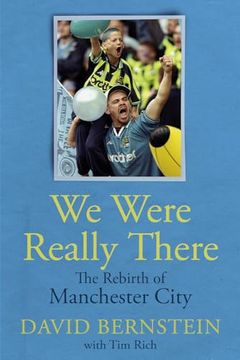 portada We Were Really There: The Rebirth of Manchester City (en Inglés)
