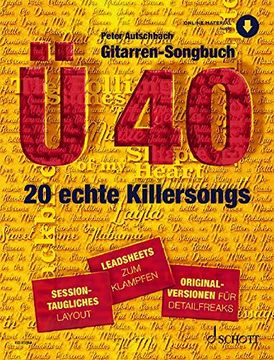 portada Gitarren-Songbuch Ü40: 20 Echte Killersongs - Sessiontaugliches Layout - Leadsheets zum Klampfen - Originalversionen für Detailfreaks. 1. Gitarre. Ausgabe mit Online-Audiodatei.