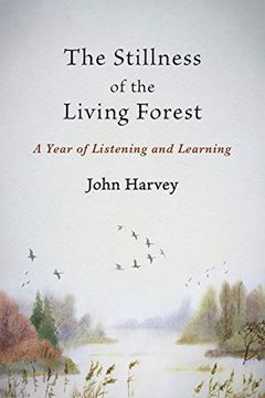 portada The Stillness of the Living Forest: A Year of Listening and Learning (en Inglés)