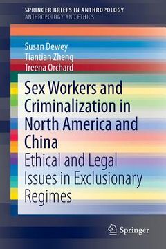 portada Sex Workers and Criminalization in North America and China: Ethical and Legal Issues in Exclusionary Regimes (en Inglés)