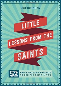 portada Little Lessons from the Saints: 52 Simple and Surprising Ways to See the Saint in You 