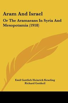 portada aram and israel: or the aramaeans in syria and mesopotamia (1918) (in English)