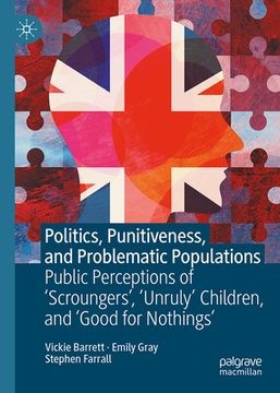 portada Politics, Punitiveness, and Problematic Populations: Public Perceptions of 'Scroungers', 'Unruly' Children, and 'Good for Nothings' (en Inglés)