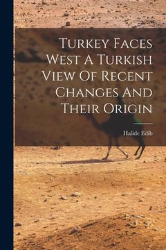 portada Turkey Faces West A Turkish View Of Recent Changes And Their Origin (en Inglés)