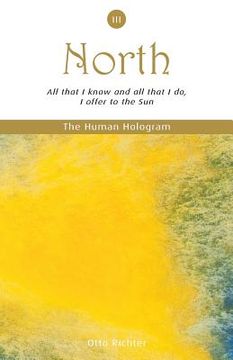 portada The Human Hologram (North, Book 3): All that I know and all that I do, I offer to the Sun / Apply your personal power effectively through pleasurable (en Inglés)