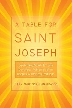 portada A Table for Saint Joseph: Celebrating March 19th with Devotions, Authentic Italian Recipes, and Timeless Traditions