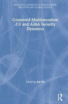 portada Contested Multilateralism 2. 0 and Asian Security Dynamics (Routledge Advances in International Relations and Global Politics) (en Inglés)