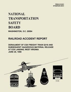 portada Railroad Accident Report: Derailment os CSX Freight Train Q316 and Subsequent Hazardous Material Release at Cox Landing, West Virginia June 20, (in English)