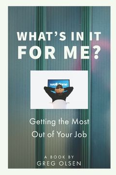 portada What's In It for Me?: Getting the Most Out of Your Job (en Inglés)
