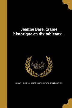portada Jeanne Dare, drame historique en dix tableaux .. (in French)