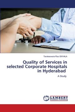 portada Quality of Services in selected Corporate Hospitals in Hyderabad (en Inglés)