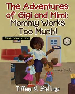 portada Mommy Works Too Much! Classroom Edition (en Inglés)