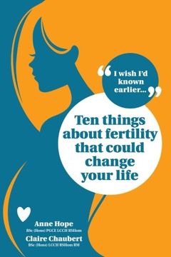 portada Ten Things About Fertility That Could Change Your Life: Volume 1 (I Wish I'd Known Earlier ...)