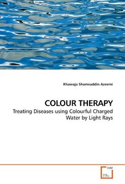 portada COLOUR THERAPY: Treating Diseases using Colourful Charged Water by Light Rays