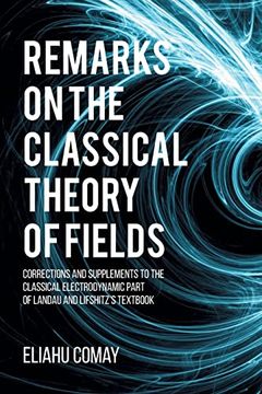 portada Remarks on the Classical Theory of Fields: Corrections and Supplements to the Classical Electrodynamic Part of Landau and Lifshitz's Textbook (en Inglés)