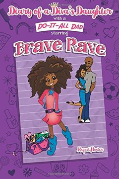 portada Diary of a Diva's Daughter with a DO-IT-ALL DAD starring Brave Rave: Diary of Brave Rave: Volume 1 (en Inglés)