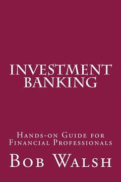 portada Investment Banking: Hands-on Guide for Financial Professionals (en Inglés)