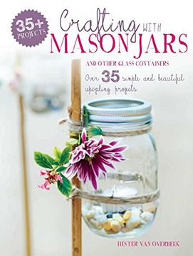 portada Crafting With Mason Jars and Other Glass Containers: Over 35 Simple and Beautiful Upcycling Projects (in English)