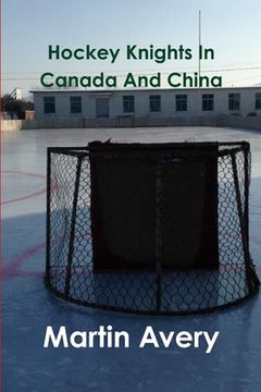 portada Hockey Knights In Canada And China (en Inglés)