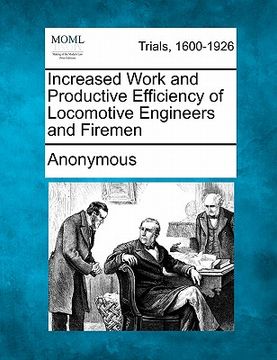 portada increased work and productive efficiency of locomotive engineers and firemen (en Inglés)