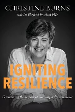portada Igniting Resilience: Overcoming the despair of receiving a death sentence (en Inglés)