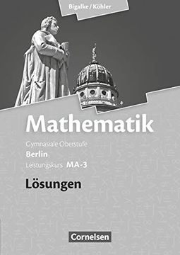 portada Bigalke/Köhler: Mathematik Sekundarstufe ii. Berlin - Neubearbeitung. Leistungskurs Ma-3 - Qualifikationsphase. Lösungen zum Schülerbuch (in German)