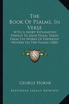 portada the book of psalms, in verse: with a short explanatory preface to each psalm, taken from the works of different writers on the psalms (1820) (in English)