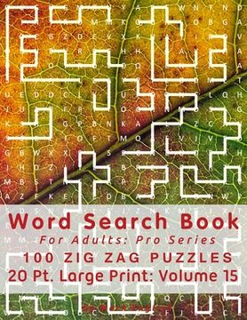 portada Word Search Book For Adults: Pro Series, 100 Zig Zag Puzzles, 20 Pt. Large Print, Vol. 15 (en Inglés)