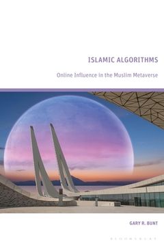 portada Islamic Algorithms: Online Influence in the Muslim Metaverse