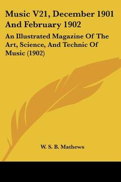 portada music v21, december 1901 and february 1902: an illustrated magazine of the art, science, and technic of music (1902) (en Inglés)