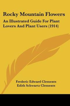 portada rocky mountain flowers: an illustrated guide for plant lovers and plant users (1914) (in English)