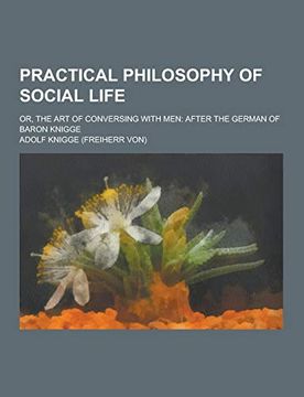 portada Practical Philosophy of Social Life; Or, the art of Conversing With Men: After the German of Baron Knigge (en Inglés)