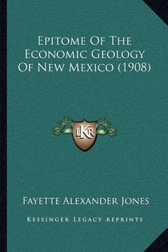 portada epitome of the economic geology of new mexico (1908) (en Inglés)